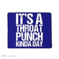 It's A Throat Punch Kinda Day Cute Gift Mousepad thumb 0