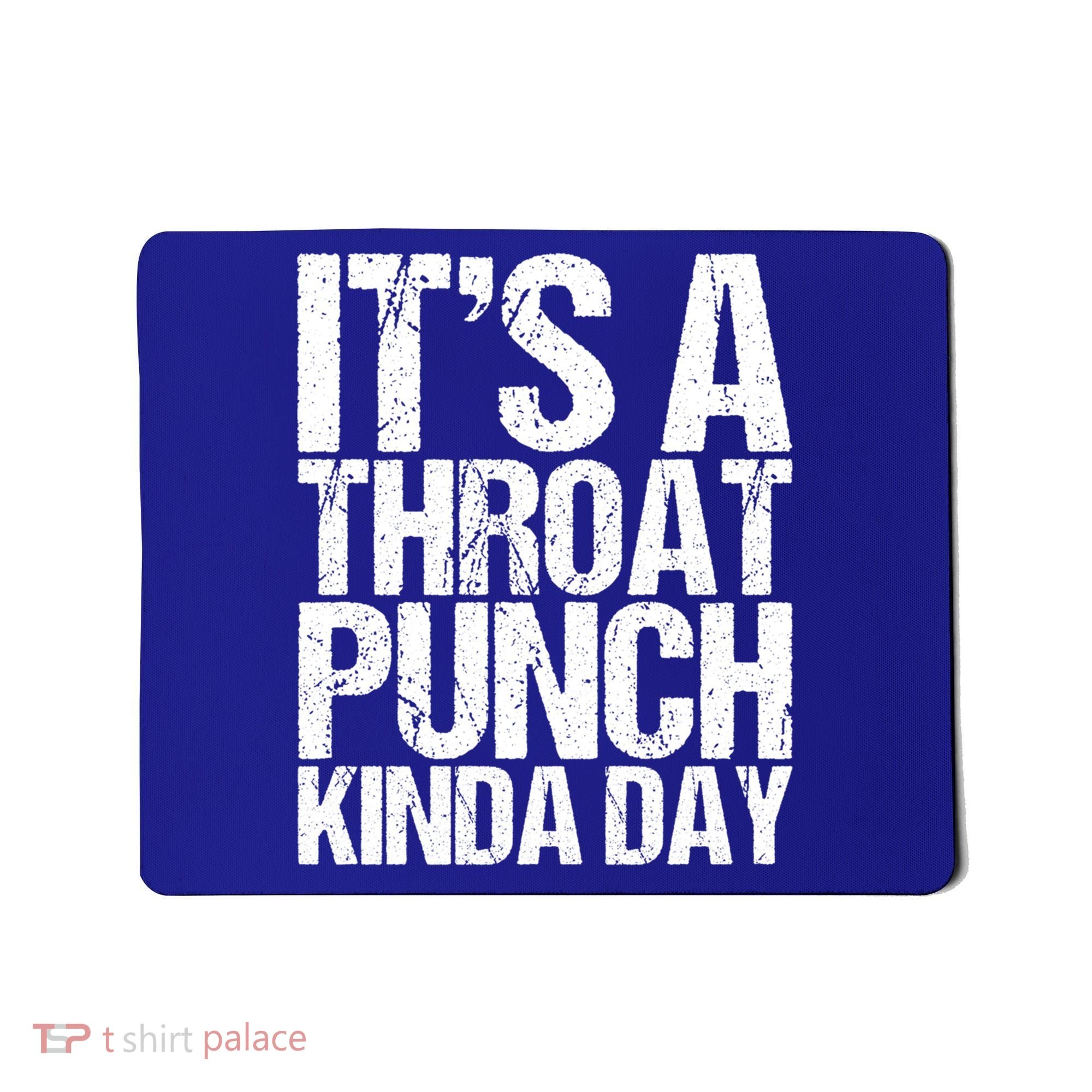 It's A Throat Punch Kinda Day Cute Gift Mousepad