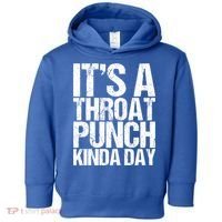 It's A Throat Punch Kinda Day Cute Gift Toddler Hoodie thumb 0