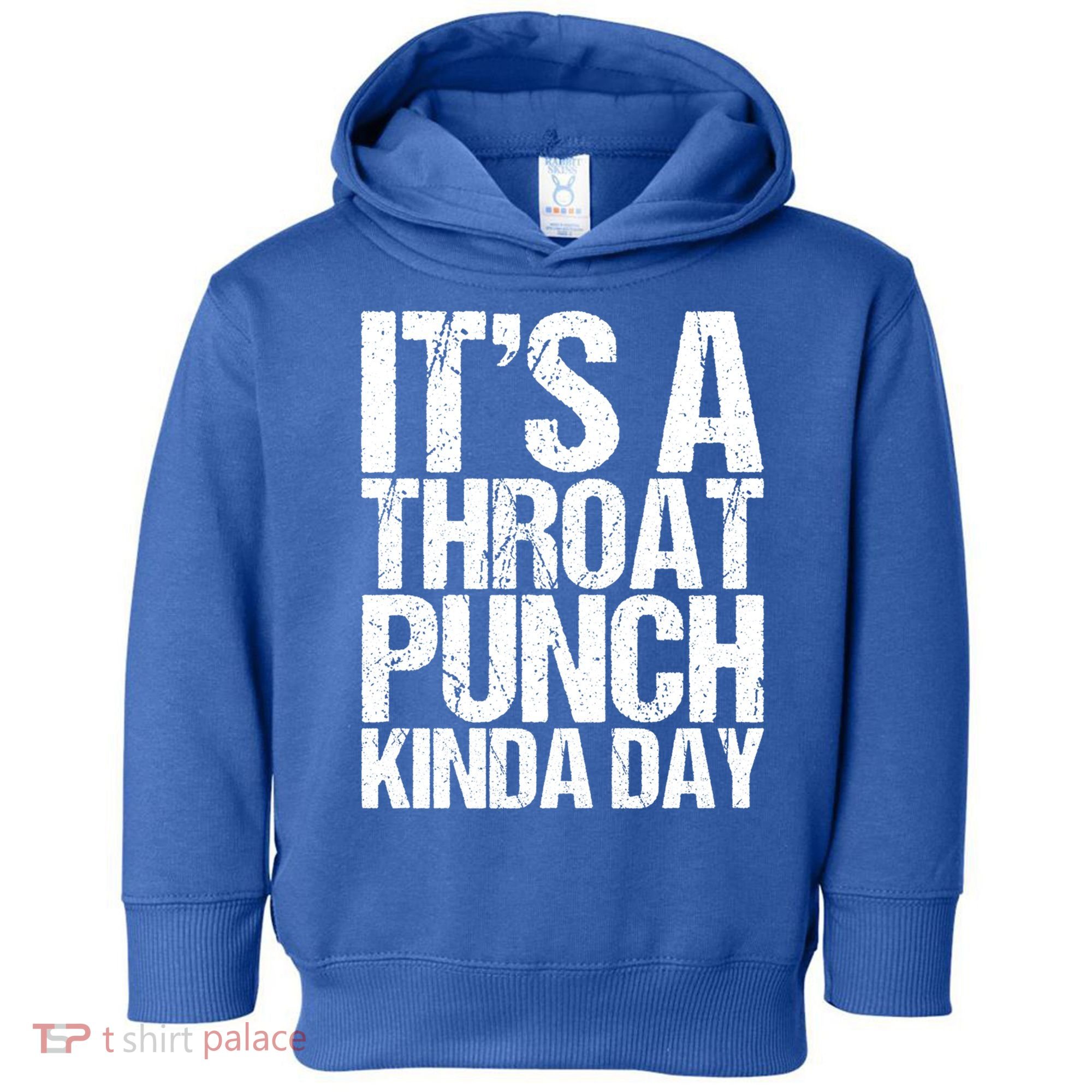 It's A Throat Punch Kinda Day Cute Gift Toddler Hoodie