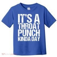 It's A Throat Punch Kinda Day Cute Gift Toddler T-Shirt thumb 0