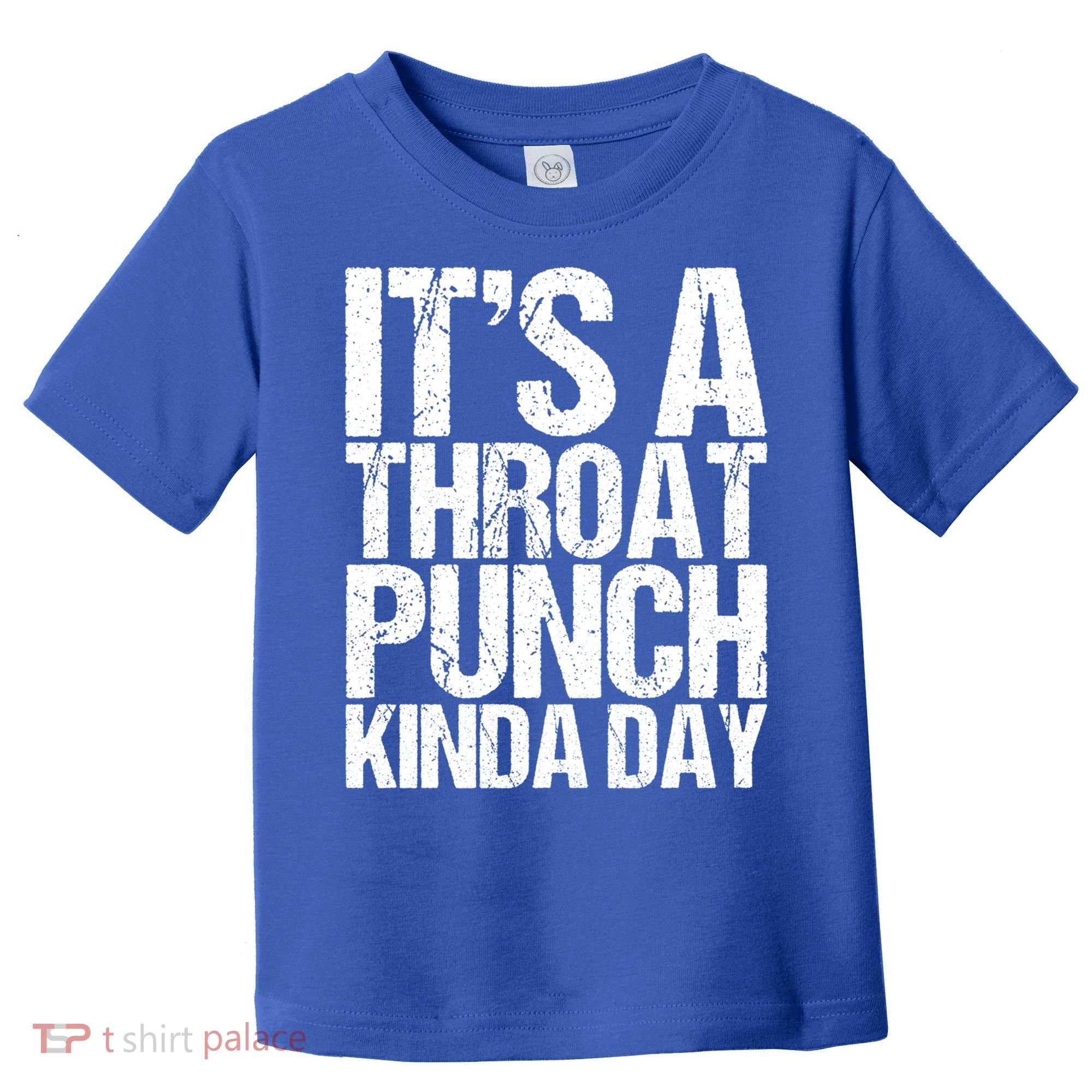 It's A Throat Punch Kinda Day Cute Gift Toddler T-Shirt