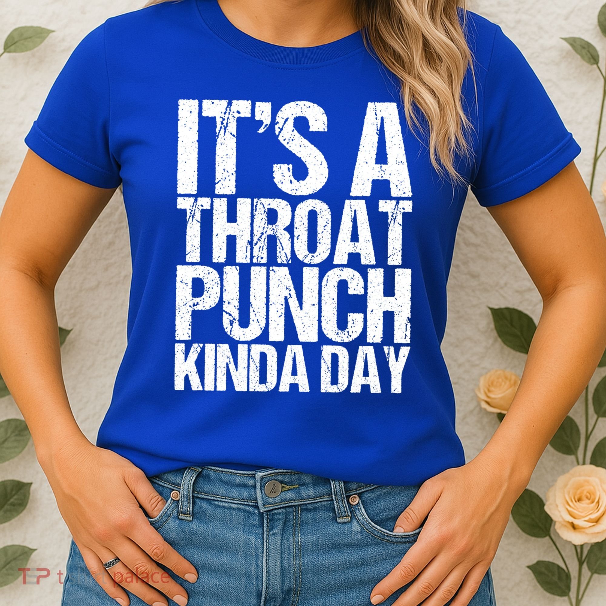 It's A Throat Punch Kinda Day Cute Gift Women's T-Shirt