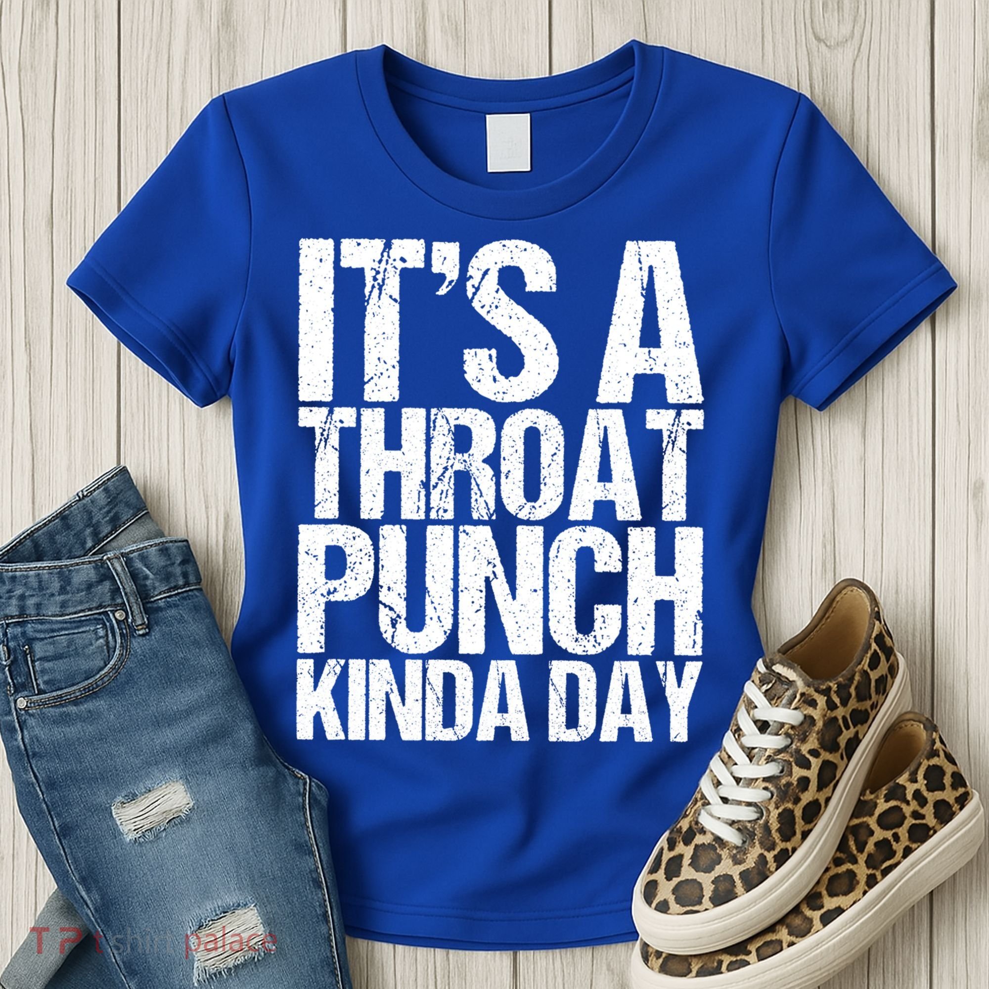 It's A Throat Punch Kinda Day Cute Gift Women's T-Shirt