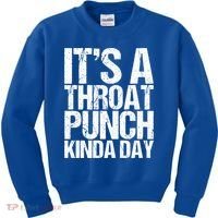 It's A Throat Punch Kinda Day Cute Gift Kids Sweatshirt thumb 0
