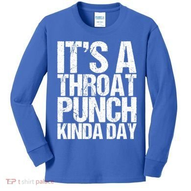 It's A Throat Punch Kinda Day Cute Gift Kids Long Sleeve Shirt