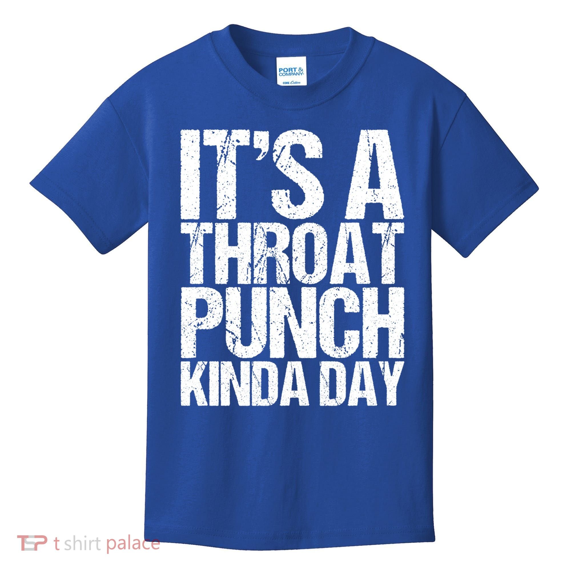 It's A Throat Punch Kinda Day Cute Gift Kids T-Shirt