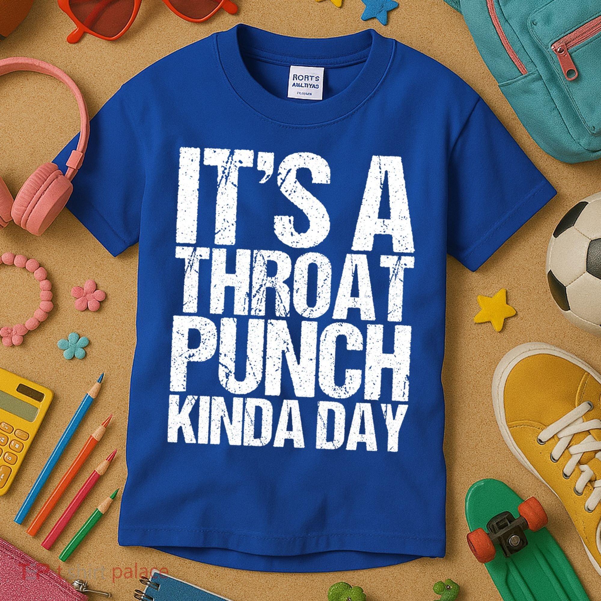 It's A Throat Punch Kinda Day Cute Gift Kids T-Shirt