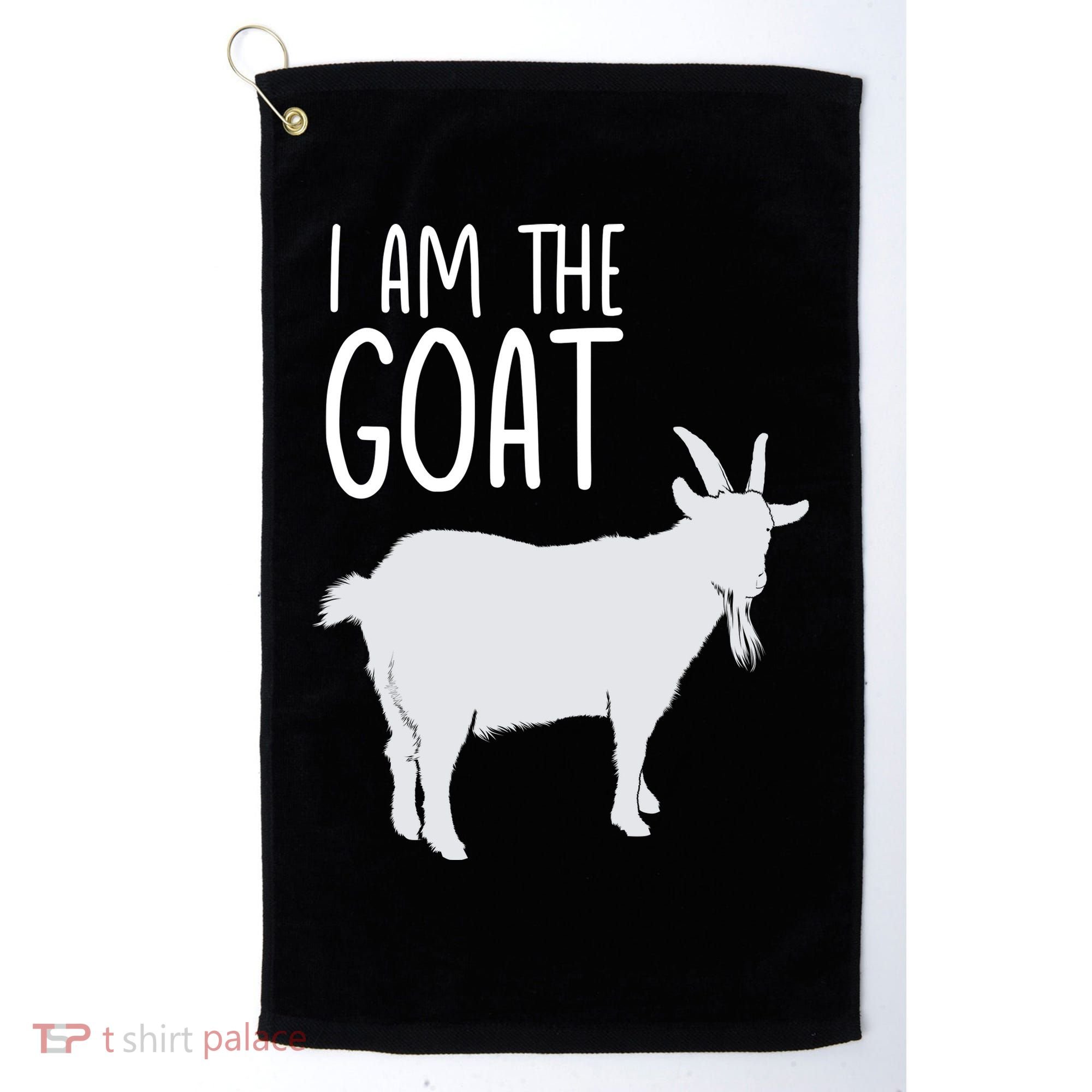 I Am The GOAT Greatest Of All Time Athletics Gift Golf Towel