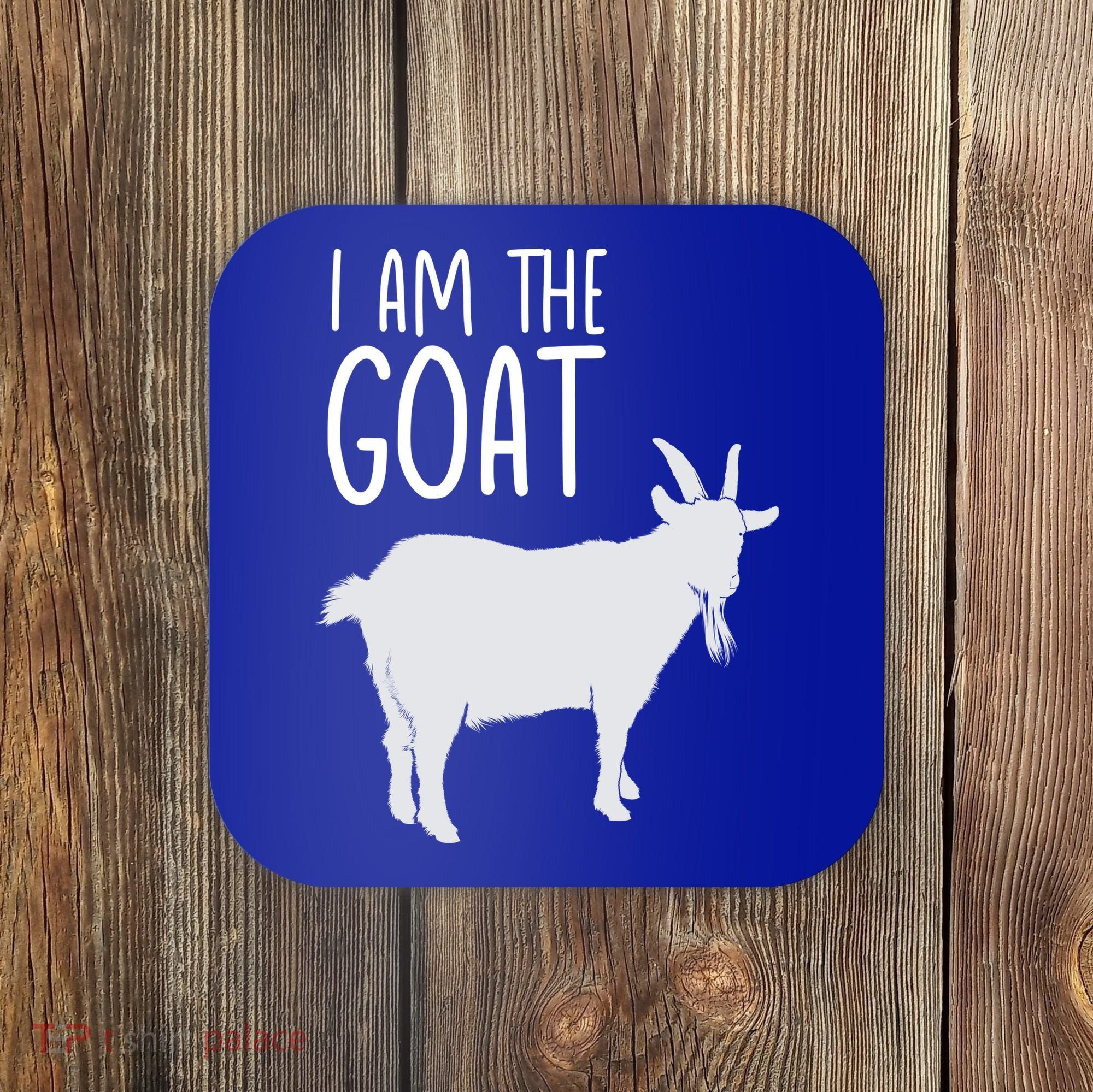 I Am The GOAT Greatest Of All Time Athletics Gift Coaster