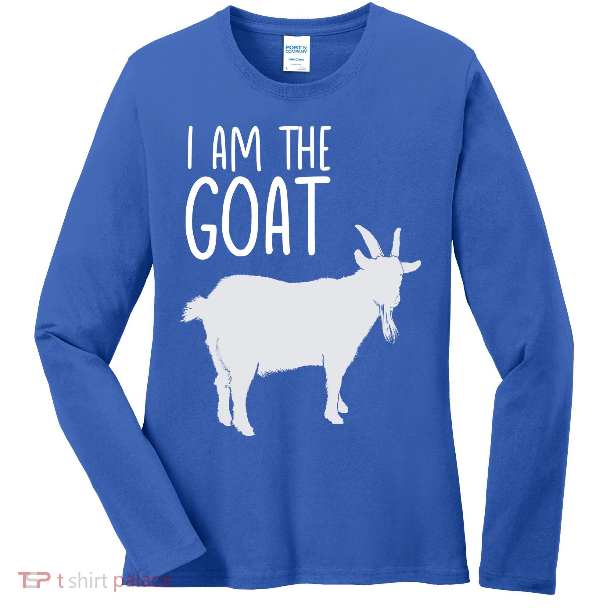 I Am The GOAT Greatest Of All Time Athletics Gift Women's Long Sleeve Shirt