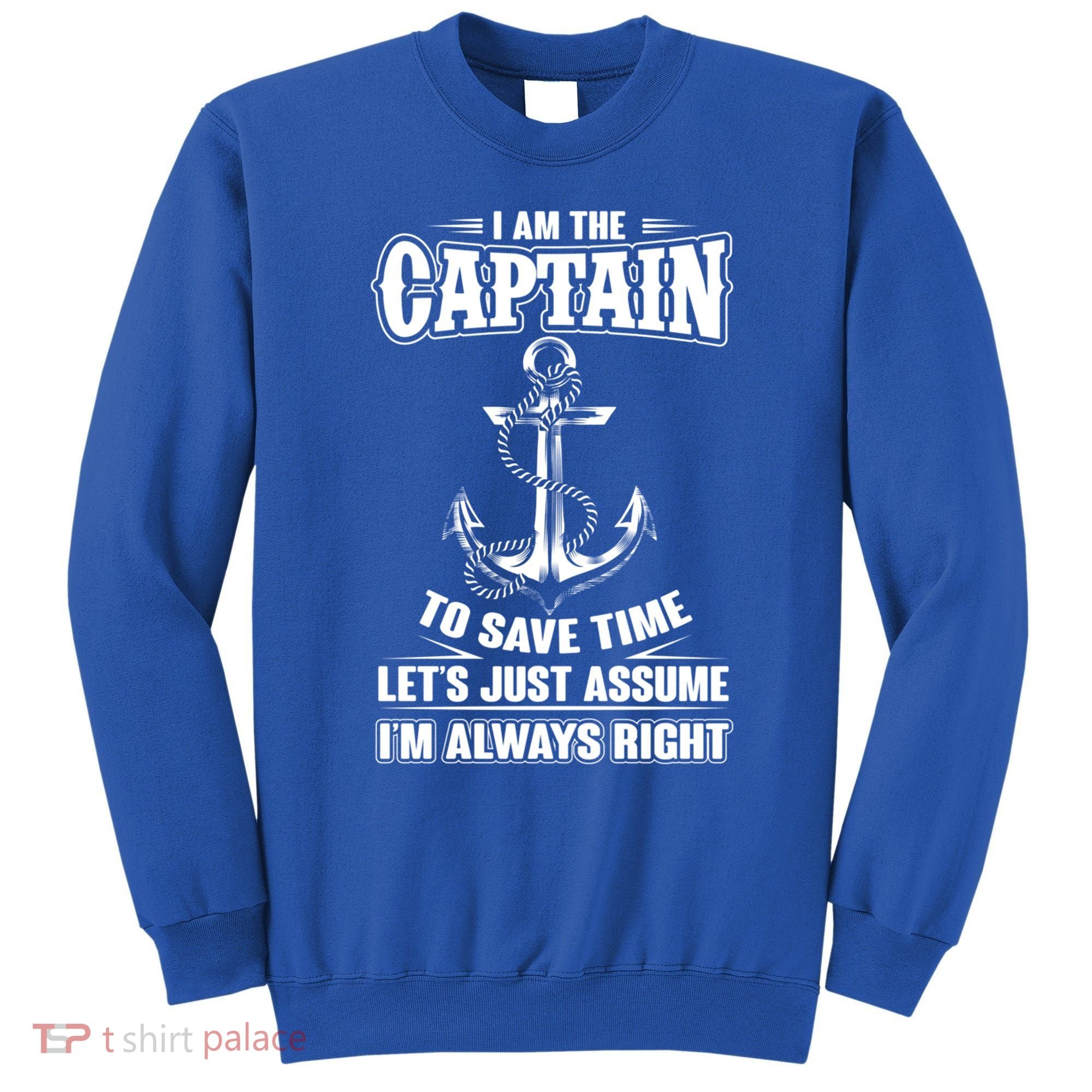 I Am The Captain Boat Captain Funny Gift Sweatshirt
