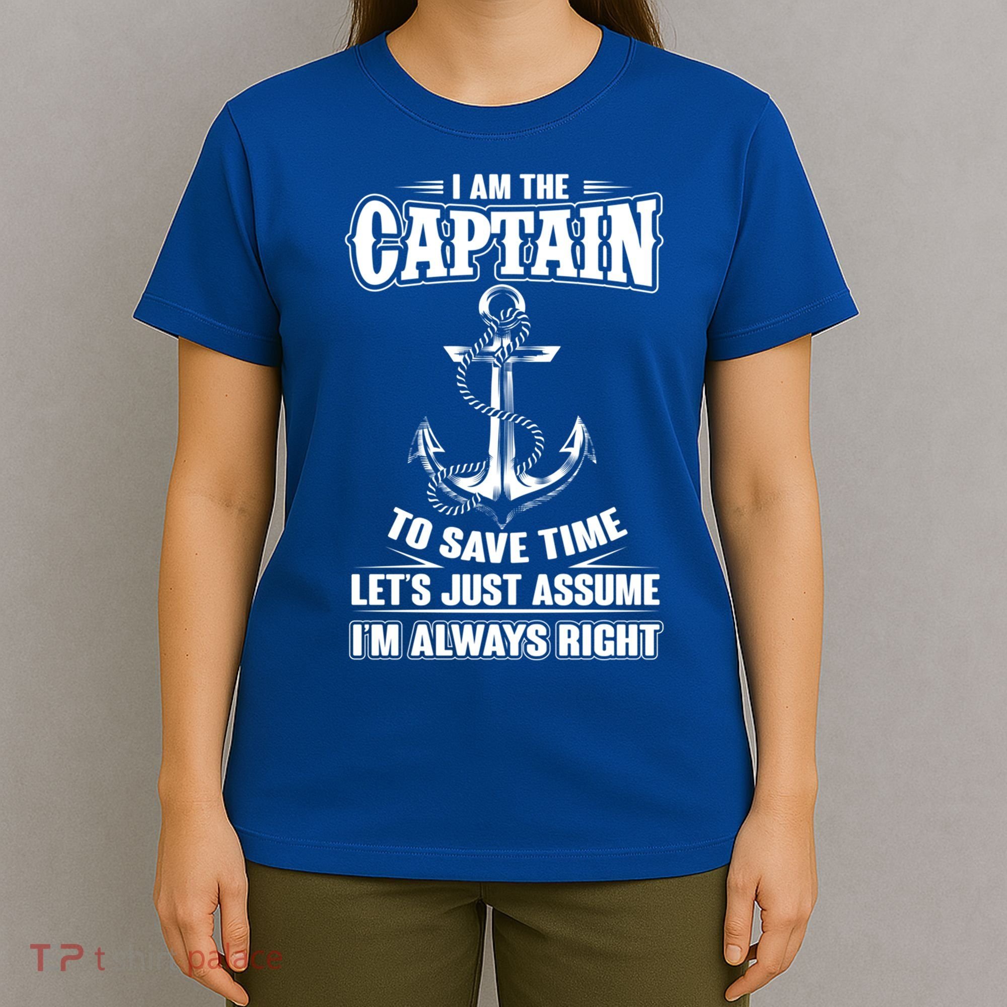 I Am The Captain Boat Captain Funny Gift T-Shirt
