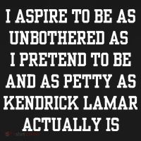 I Aspire To Be As Unbothered As I Pretend To Be And As Kendrick Lamar A Baby Bodysuit thumb 2