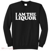I Am The Liquor Sweatshirt thumb 0