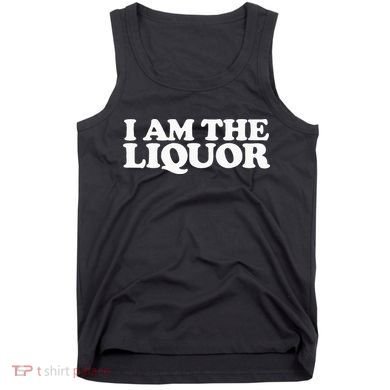 I Am The Liquor Tank Top