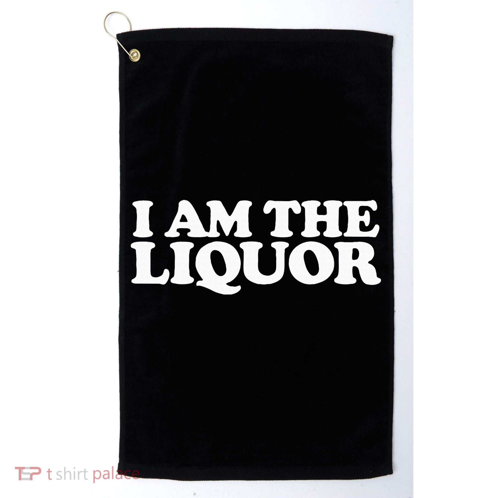 I Am The Liquor Golf Towel