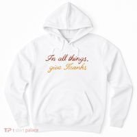 In All Things Give Thanks Thanksgiving Inspirational Hoodie thumb 0