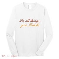 In All Things Give Thanks Thanksgiving Inspirational Long Sleeve Shirt thumb 0