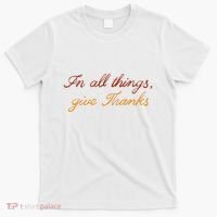 In All Things Give Thanks Thanksgiving Inspirational T-Shirt thumb 0