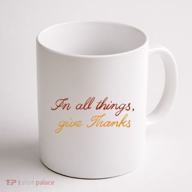 In All Things Give Thanks Thanksgiving Inspirational Coffee Mug back