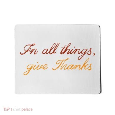 In All Things Give Thanks Thanksgiving Inspirational Mousepad