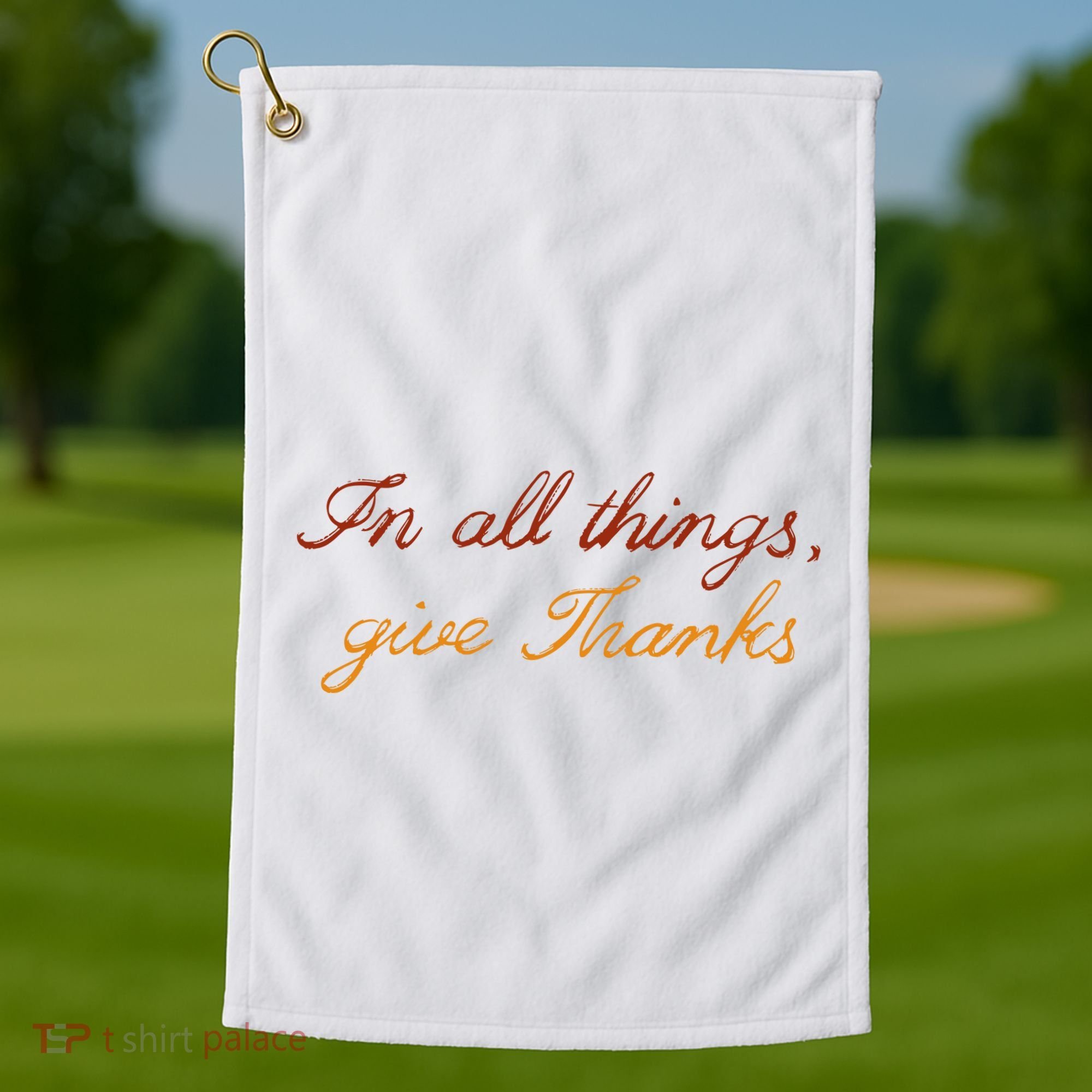 In All Things Give Thanks Thanksgiving Inspirational Golf Towel
