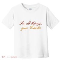 In All Things Give Thanks Thanksgiving Inspirational Toddler T-Shirt thumb 0