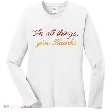 In All Things Give Thanks Thanksgiving Inspirational Women's Long Sleeve Shirt