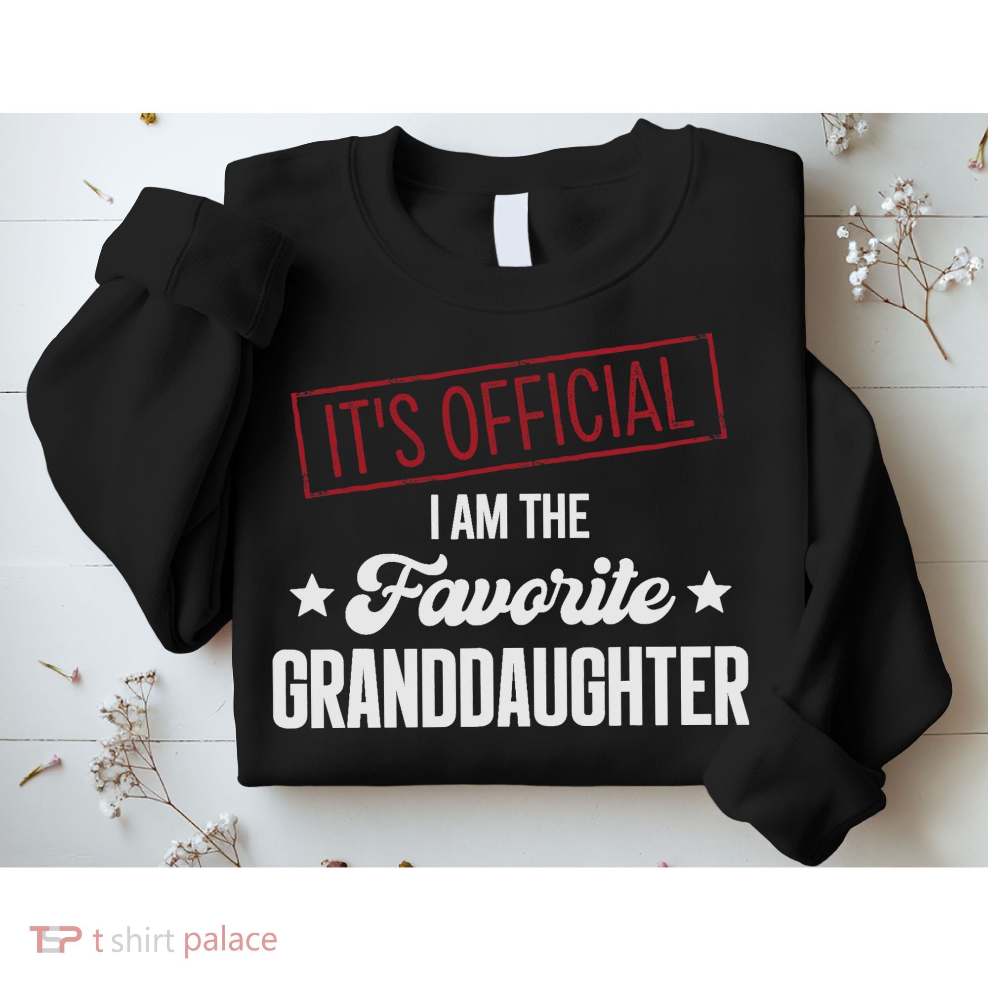I Am The Favorite Granddaughter Funny Sweatshirt