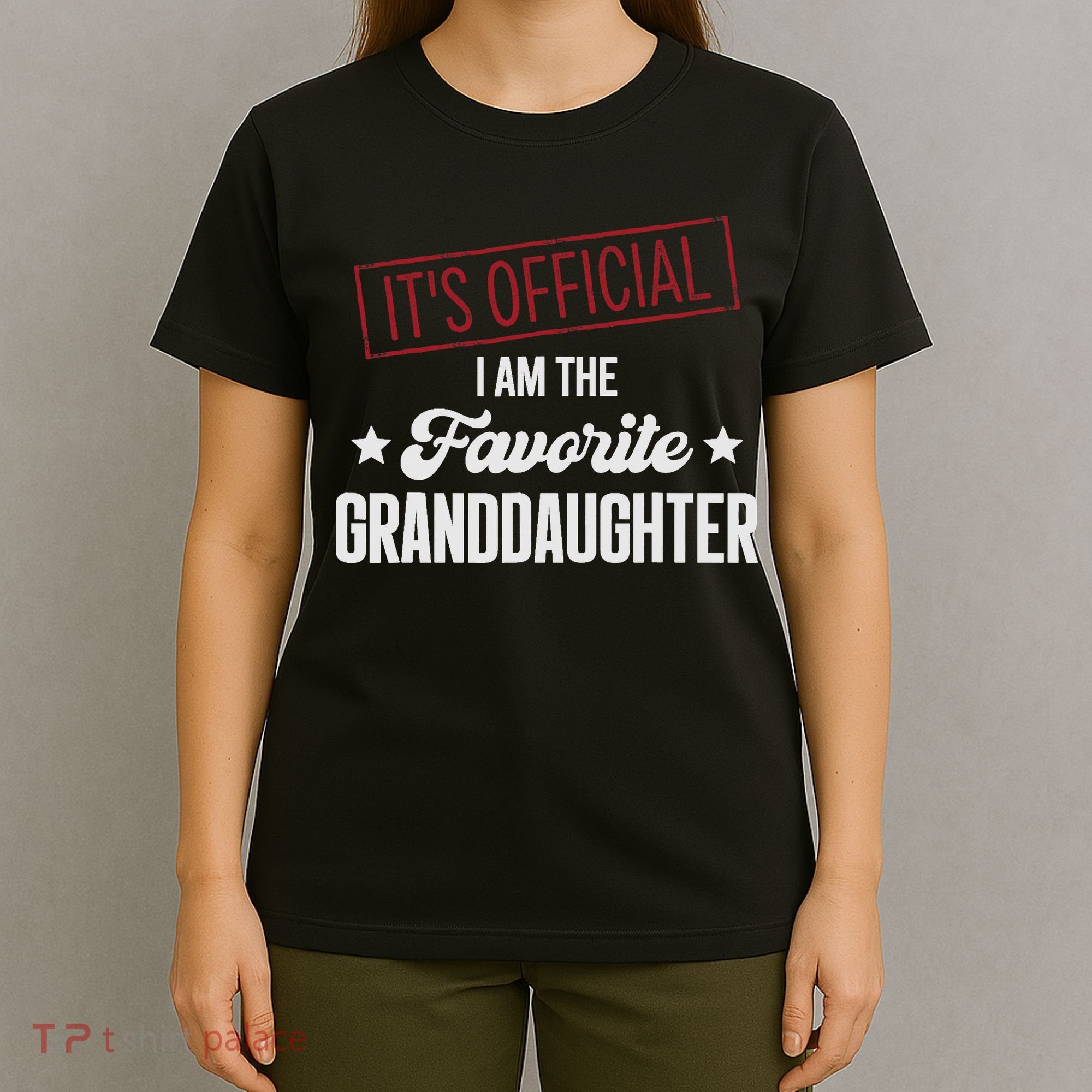 I Am The Favorite Granddaughter Funny T-Shirt