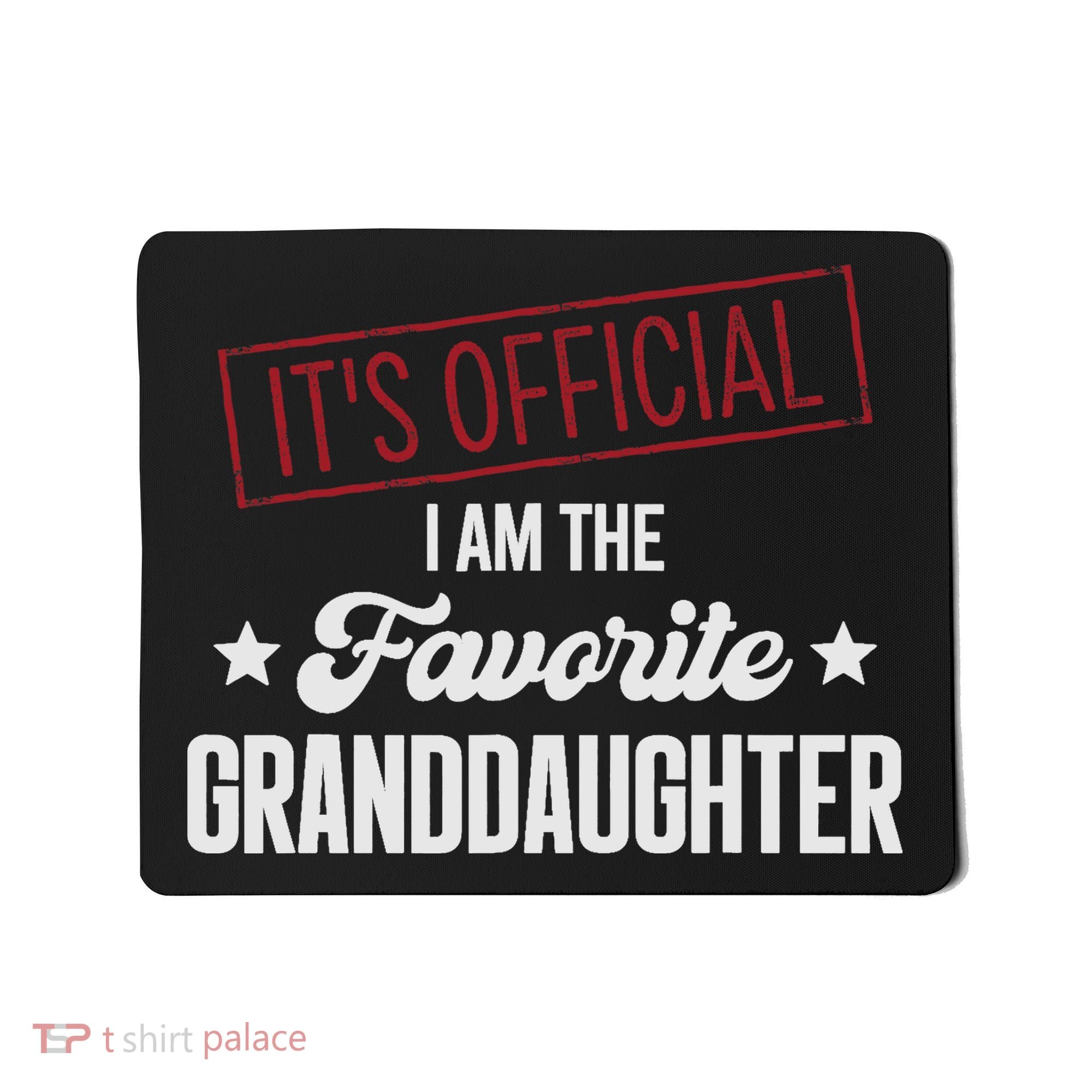 I Am The Favorite Granddaughter Funny Mousepad