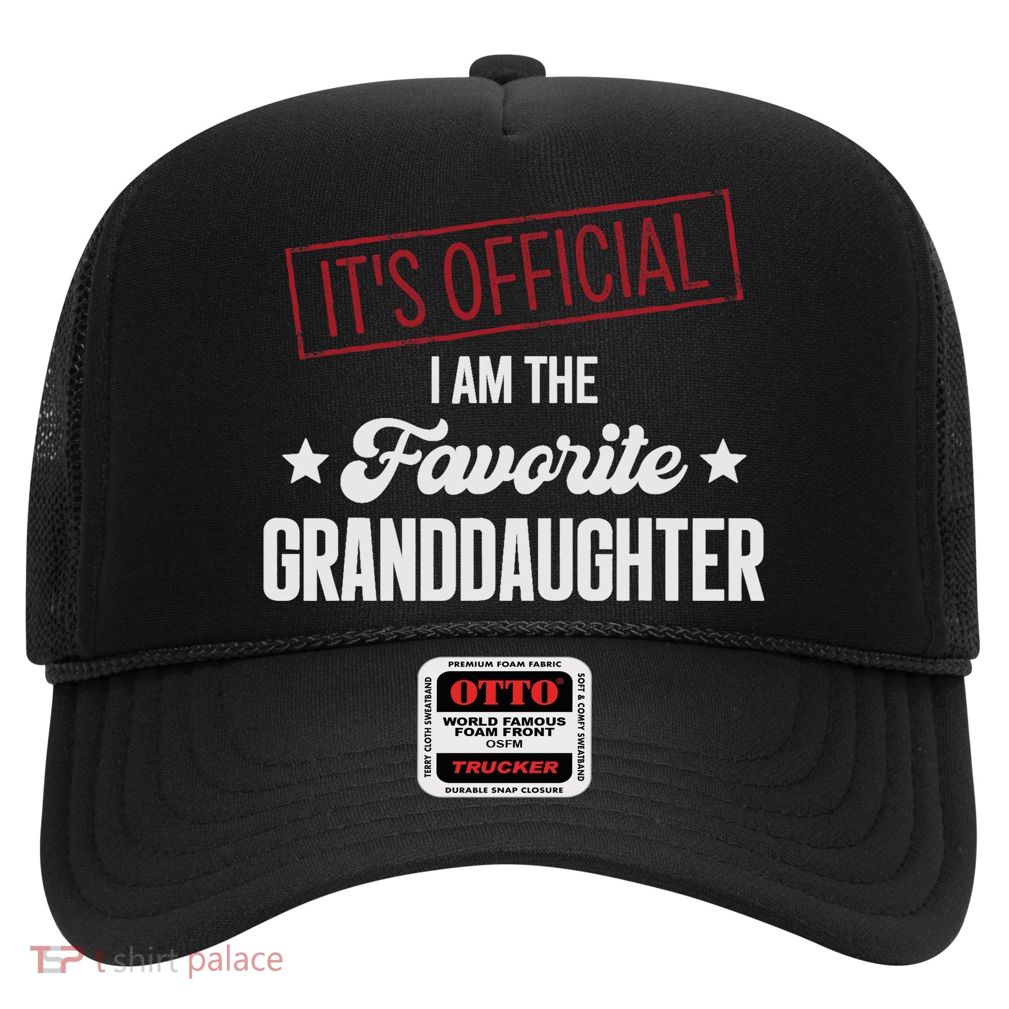 I Am The Favorite Granddaughter Funny Hat