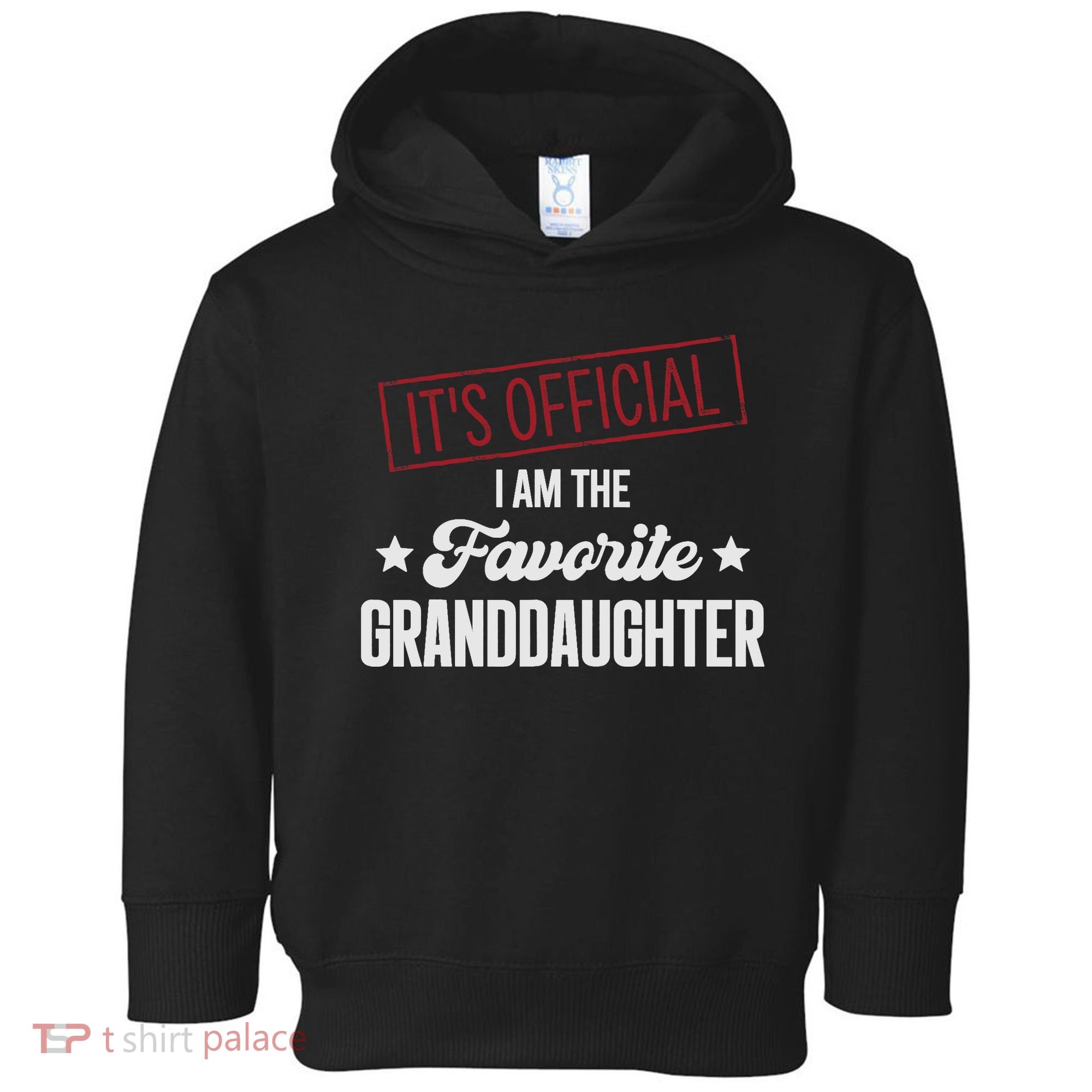 I Am The Favorite Granddaughter Funny Toddler Hoodie