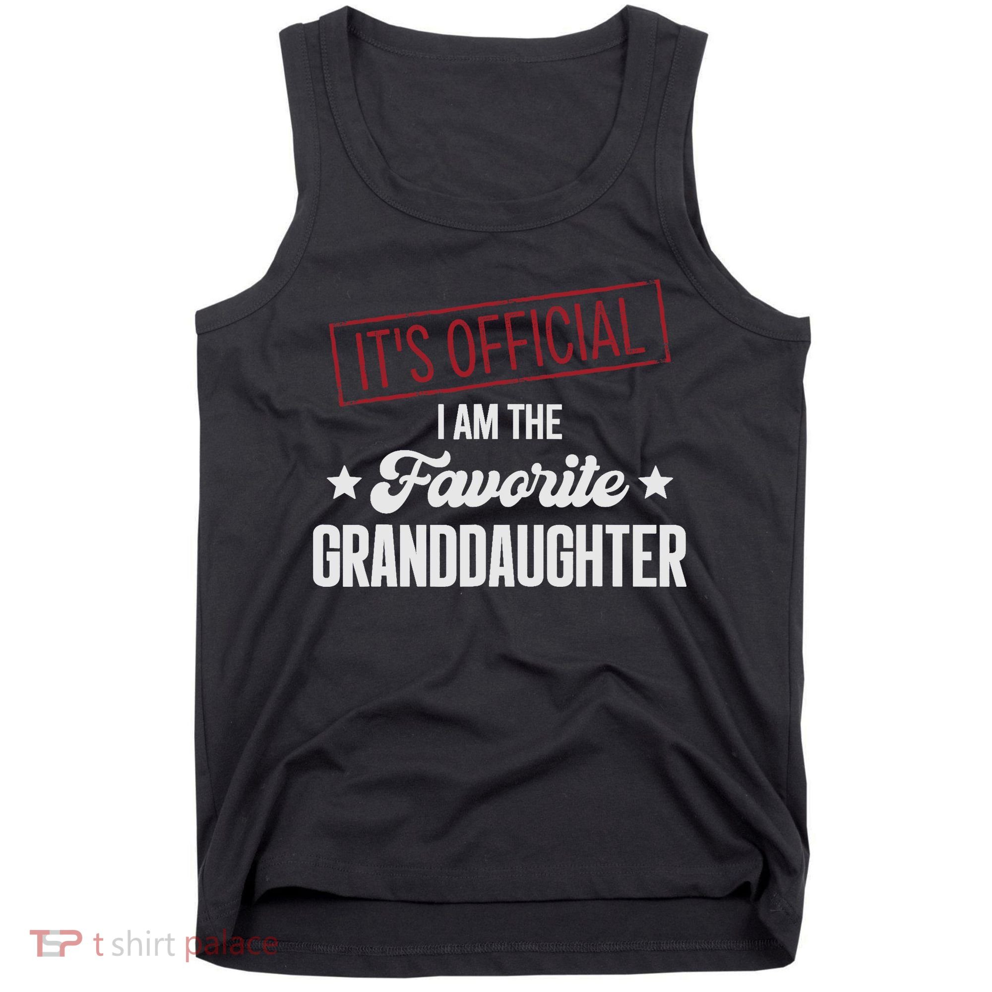 I Am The Favorite Granddaughter Funny Tank Top