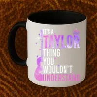 ItS A Taylor Thing You WouldnT Understand Gift Coffee Mug thumb 2