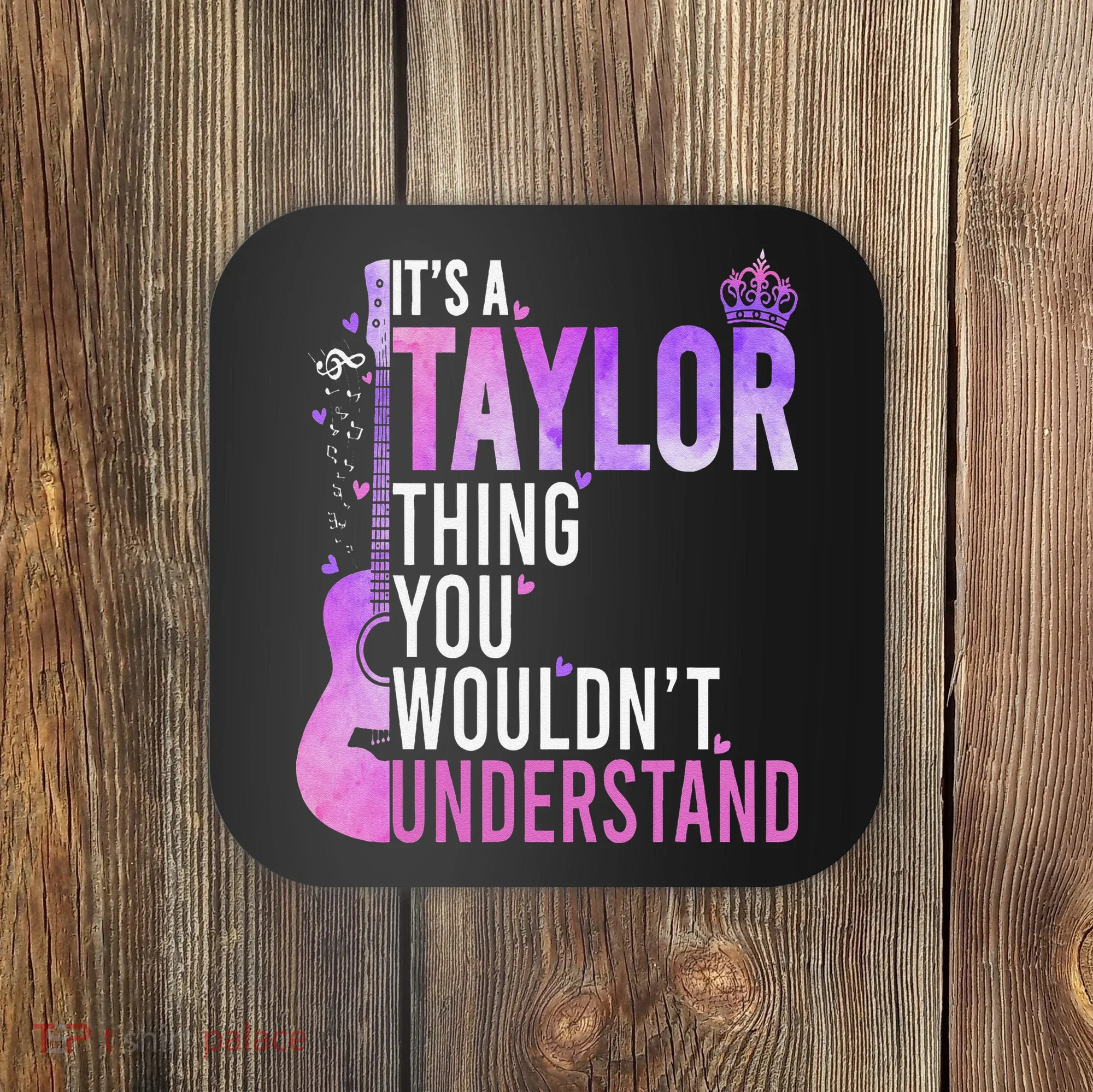 ItS A Taylor Thing You WouldnT Understand Gift Coaster