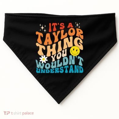It's A T.aylor Thing You Wouldn't Understand Retro Groovy USA-Made Doggie Bandana
