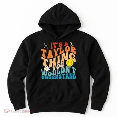 It's A T.aylor Thing You Wouldn't Understand Retro Groovy Hoodie