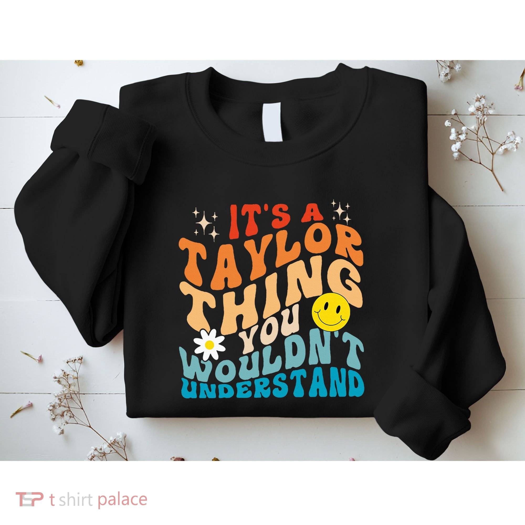 It's A T.aylor Thing You Wouldn't Understand Retro Groovy Sweatshirt