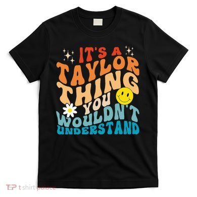 It's A T.aylor Thing You Wouldn't Understand Retro Groovy T-Shirt