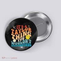 It's A T.aylor Thing You Wouldn't Understand Retro Groovy Button thumb 0