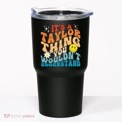 It's A T.aylor Thing You Wouldn't Understand Retro Groovy Tumbler