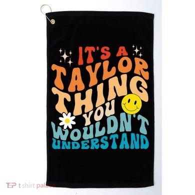 It's A T.aylor Thing You Wouldn't Understand Retro Groovy Golf Towel