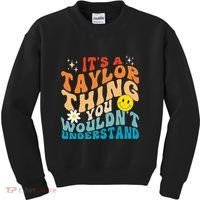 It's A T.aylor Thing You Wouldn't Understand Retro Groovy Kids Sweatshirt thumb 0