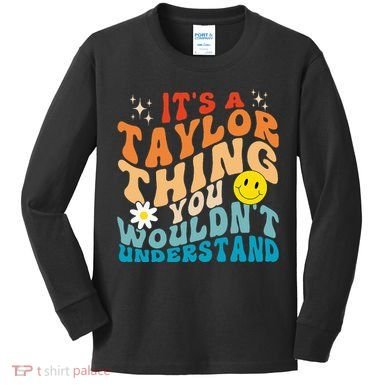 It's A T.aylor Thing You Wouldn't Understand Retro Groovy Kids Long Sleeve Shirt