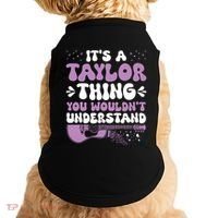 ItS A Taylor Thing You WouldnT Understand Taylor Doggie Tank thumb 0