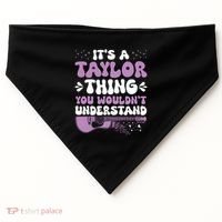 ItS A Taylor Thing You WouldnT Understand Taylor USA-Made Doggie Bandana thumb 0