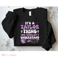 ItS A Taylor Thing You WouldnT Understand Taylor Sweatshirt thumb 2