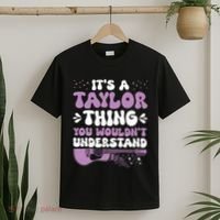 ItS A Taylor Thing You WouldnT Understand Taylor T-Shirt thumb 2